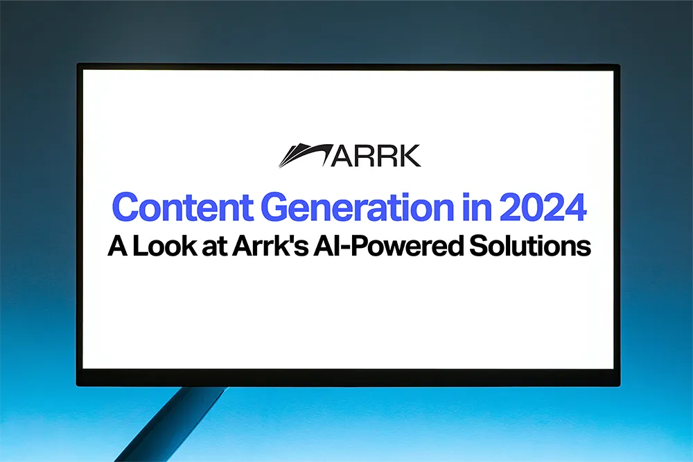 AI Content Generation in 2024 with Arrk