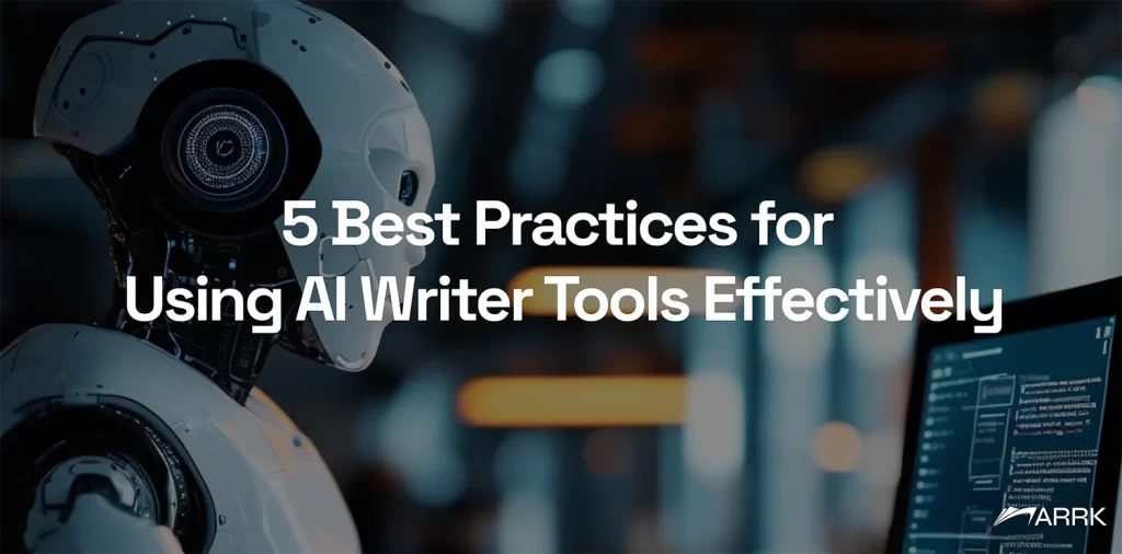 Best practices for using AI writer tools effectively