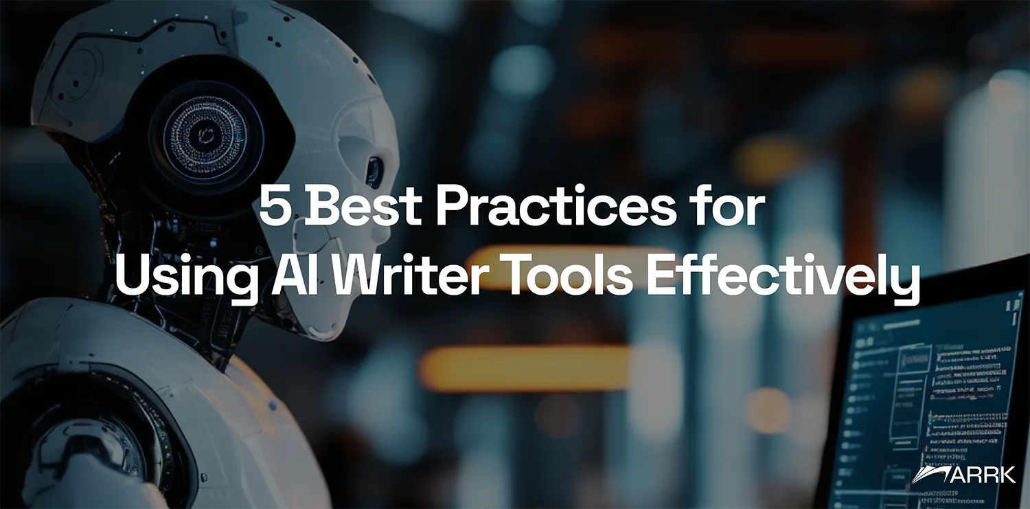 Best practices for using AI writer tools effectively